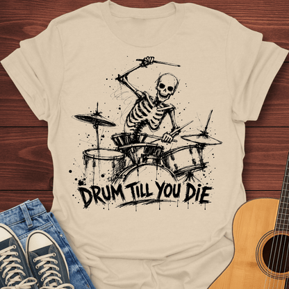 Drum Till You Die T-Shirt