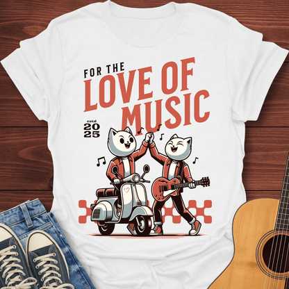 For The Love Of Music T-Shirt