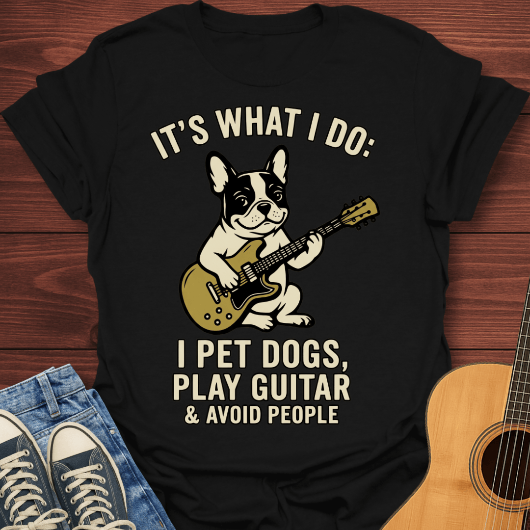 I Pet Dogs, Play Guitar French Bulldog T-Shirt
