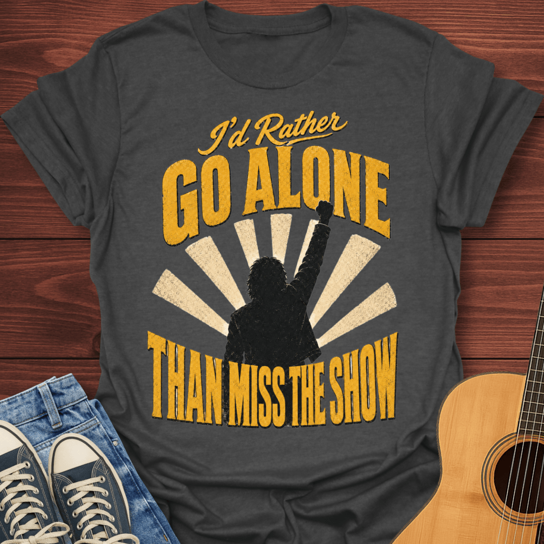 I'd Rather Go Alone T-Shirt