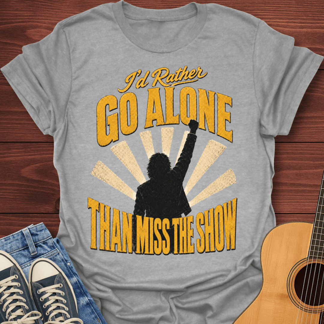 I'd Rather Go Alone T-Shirt