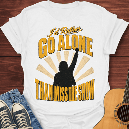 I'd Rather Go Alone T-Shirt
