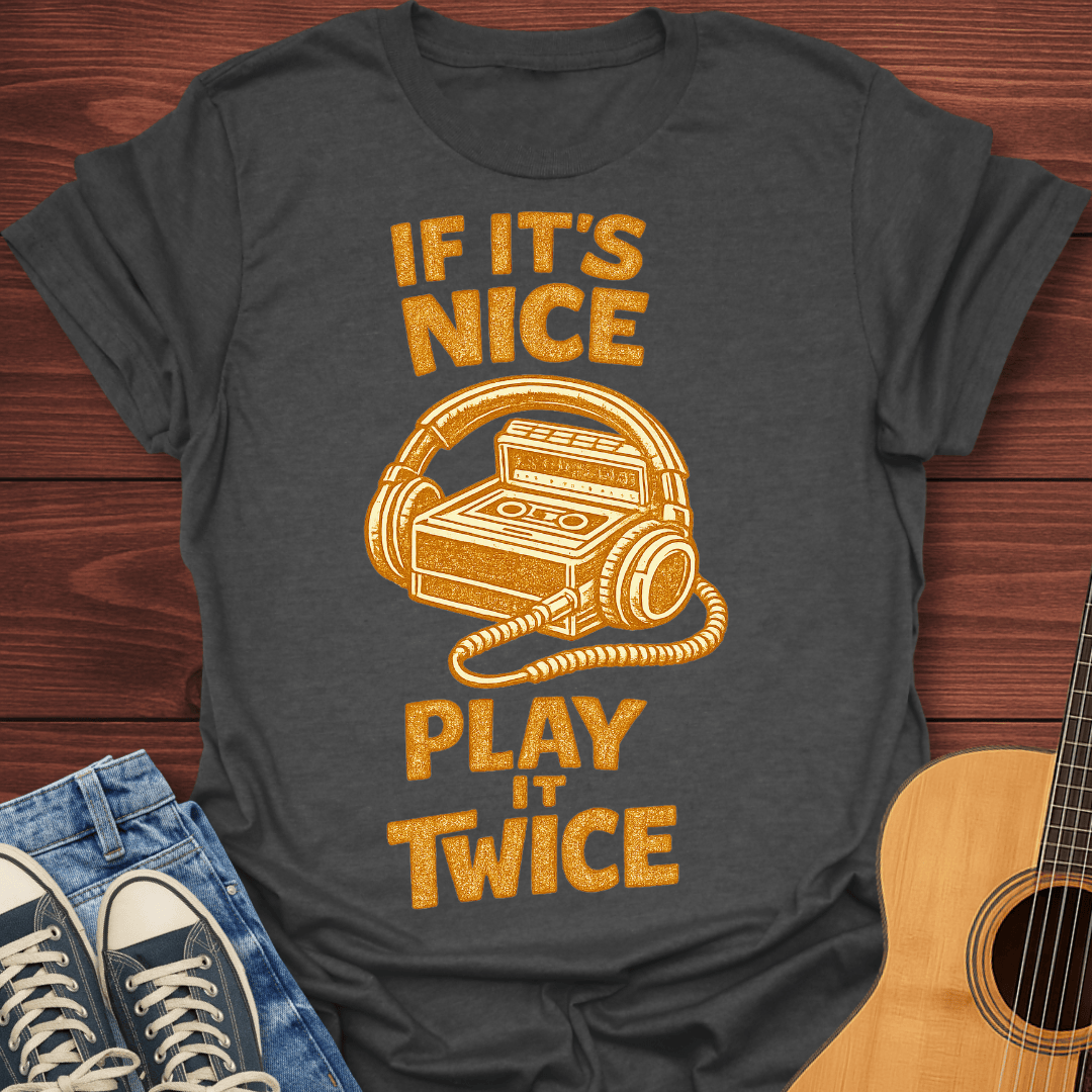 If Nice Play Twice T-Shirt