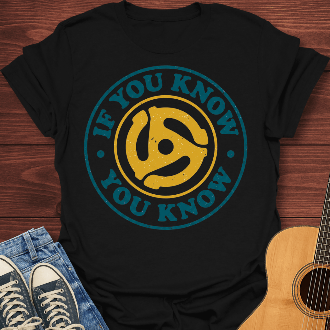 If You Know You Know T-Shirt