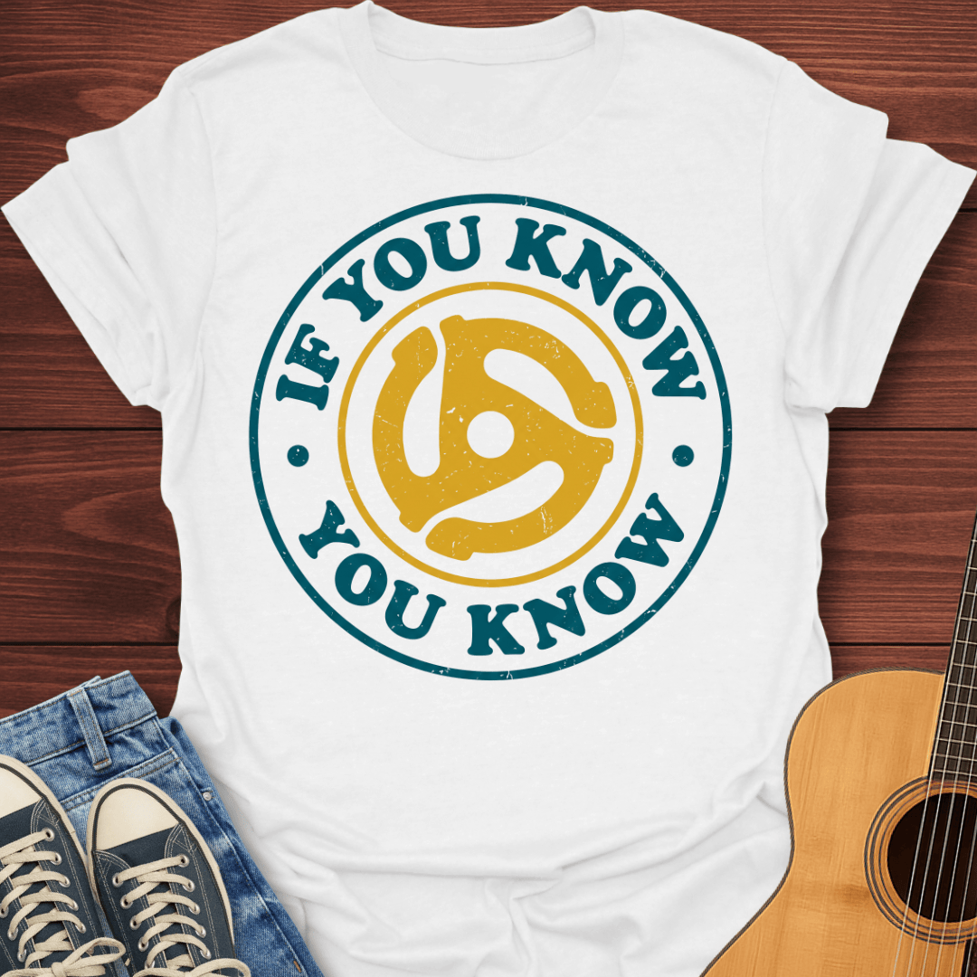 If You Know You Know T-Shirt