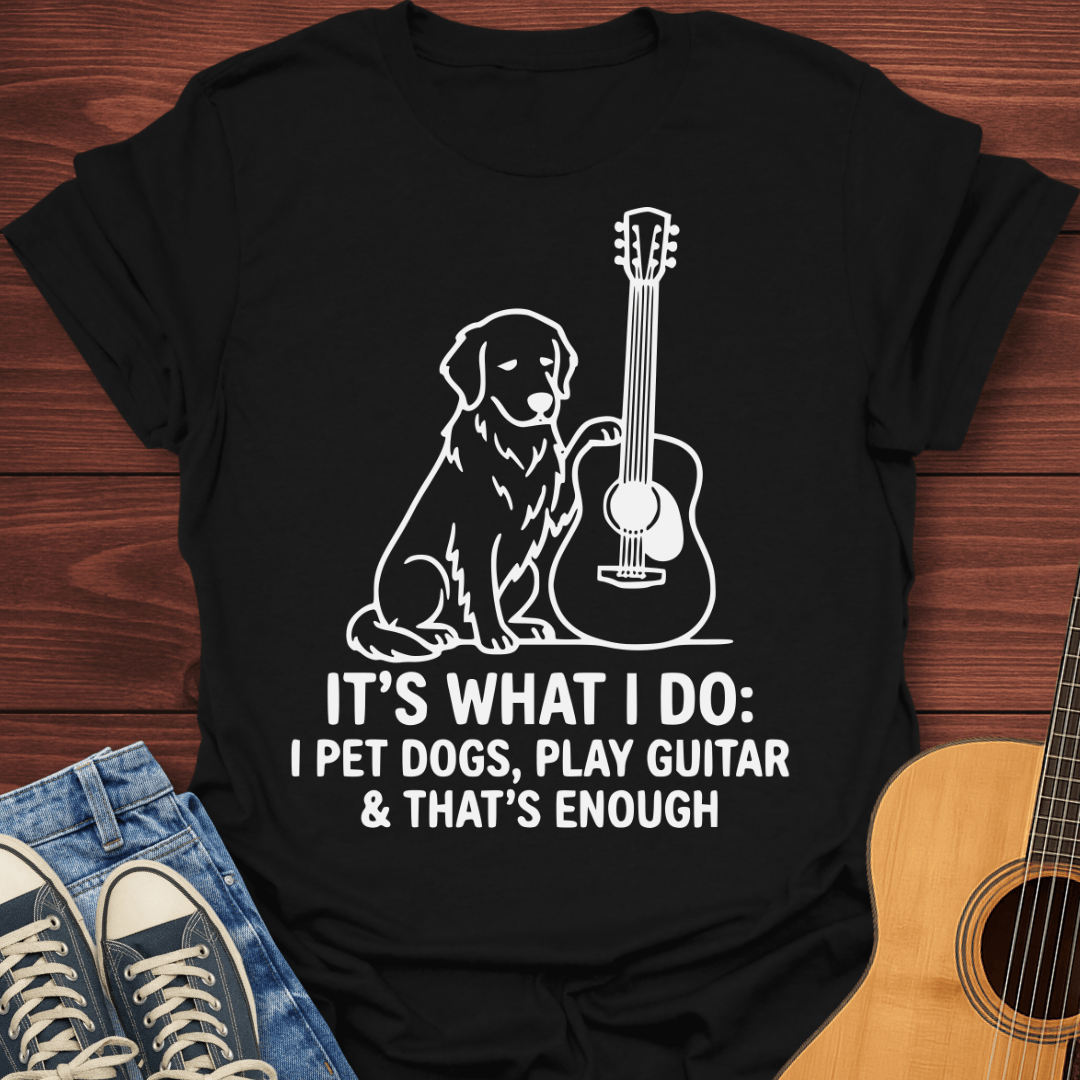 Play Guitar & That's Enough T-Shirt