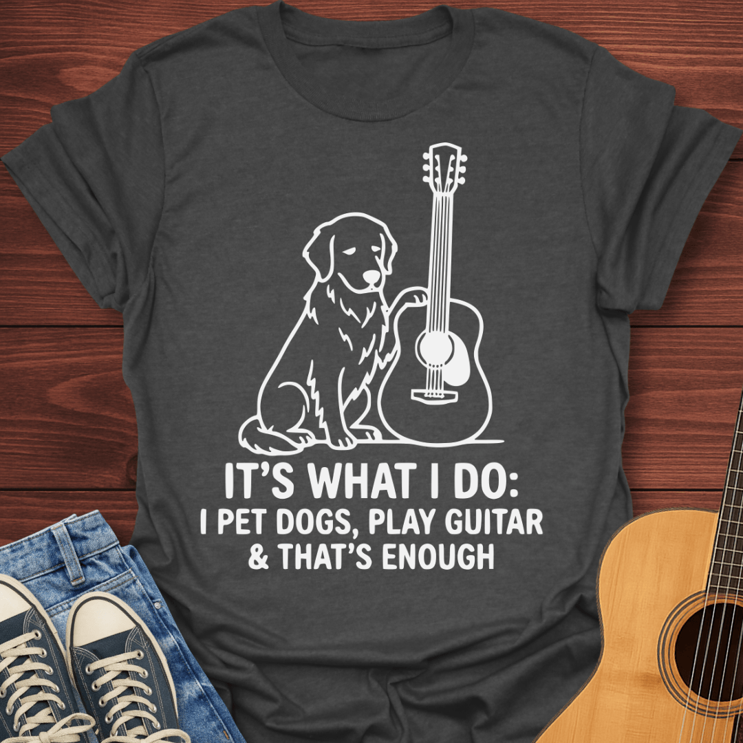 Play Guitar & That's Enough T-Shirt