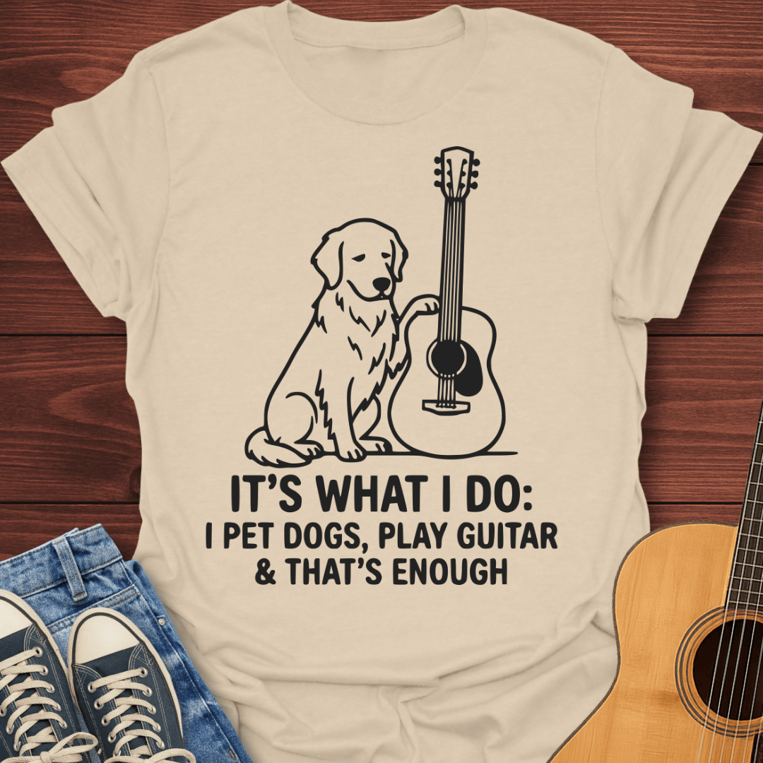 Play Guitar & That's Enough T-Shirt