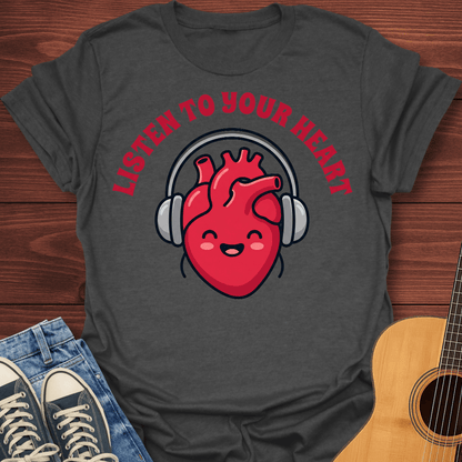 Listen To Your Heart T-Shirt