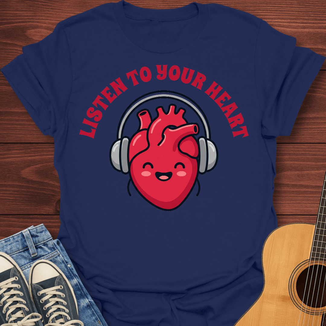 Listen To Your Heart T-Shirt