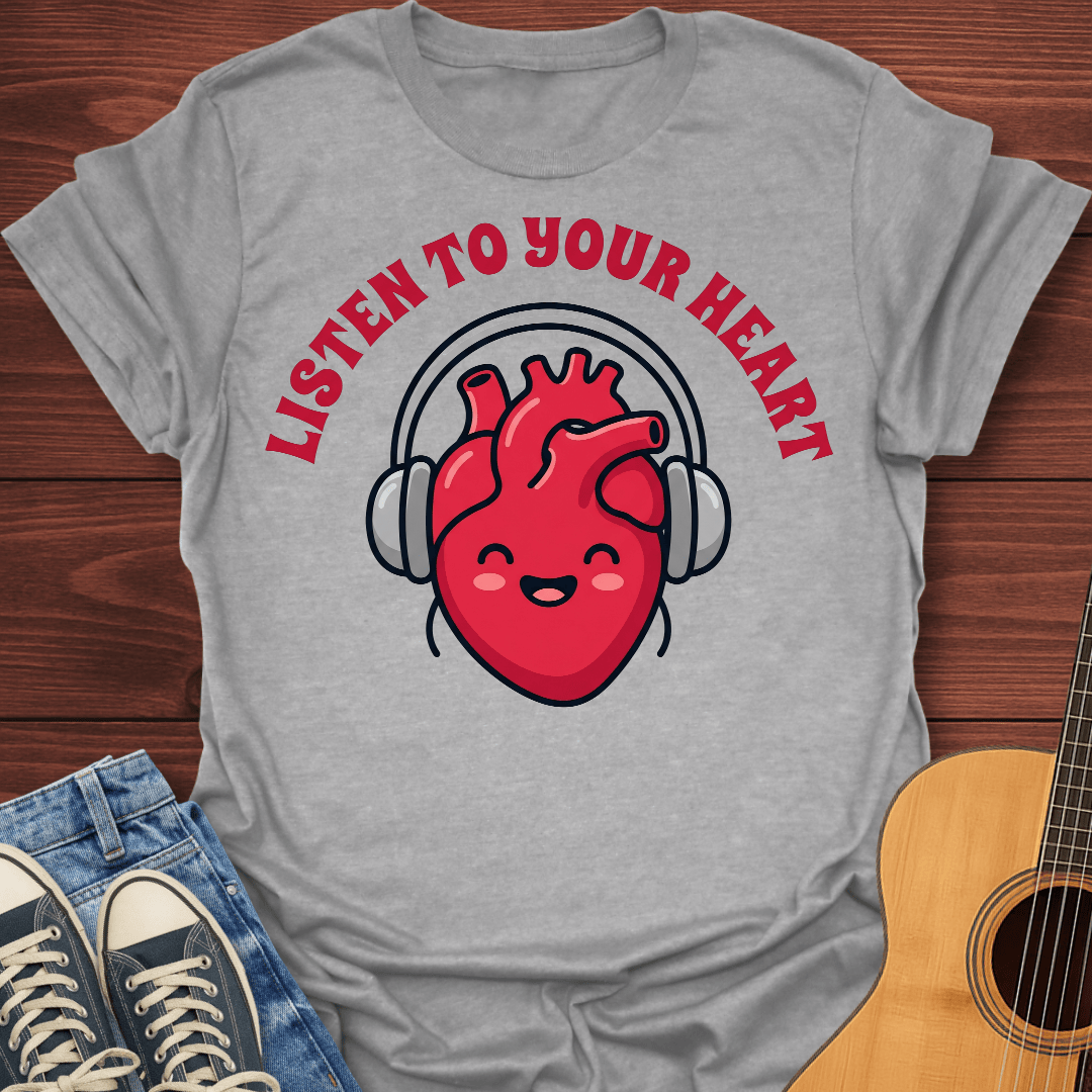 Listen To Your Heart T-Shirt