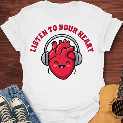 Listen To Your Heart T-Shirt