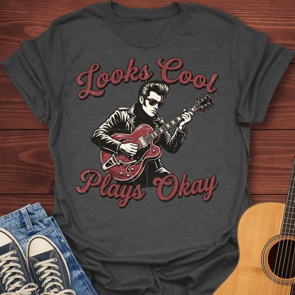 Looks Cool, Plays Okay T-Shirt
