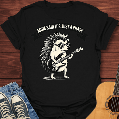 Mom Said It's Just A Phase T-Shirt