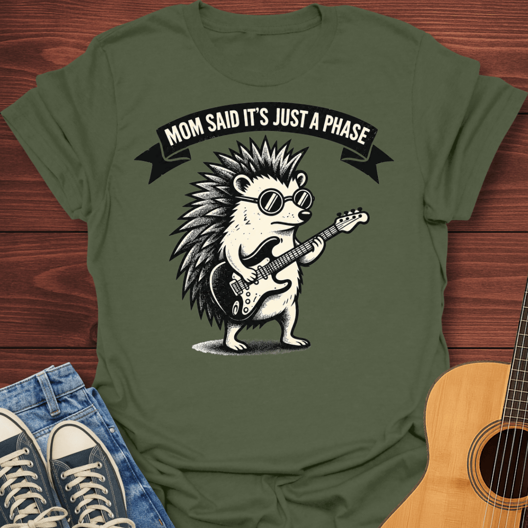 Mom Said It's Just A Phase T-Shirt