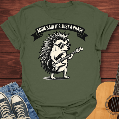 Mom Said It's Just A Phase T-Shirt
