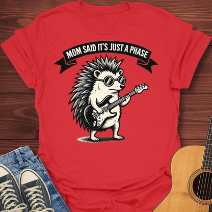 Mom Said It's Just A Phase T-Shirt