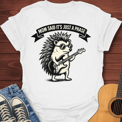 Mom Said It's Just A Phase T-Shirt