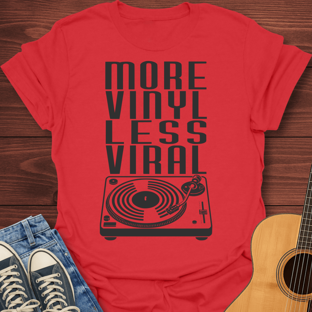 More Vinyl Less Viral T-Shirt