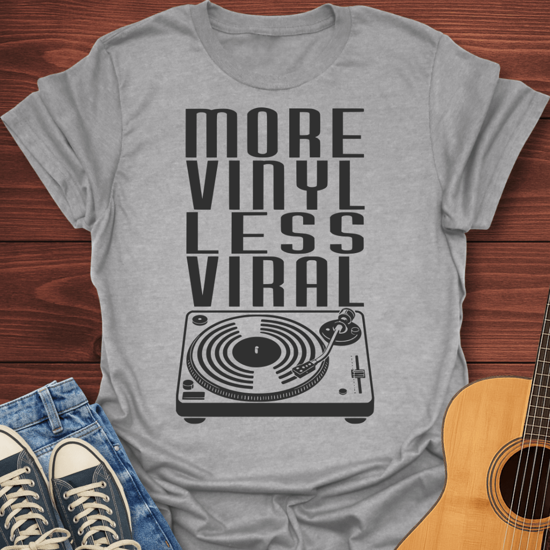 More Vinyl Less Viral T-Shirt