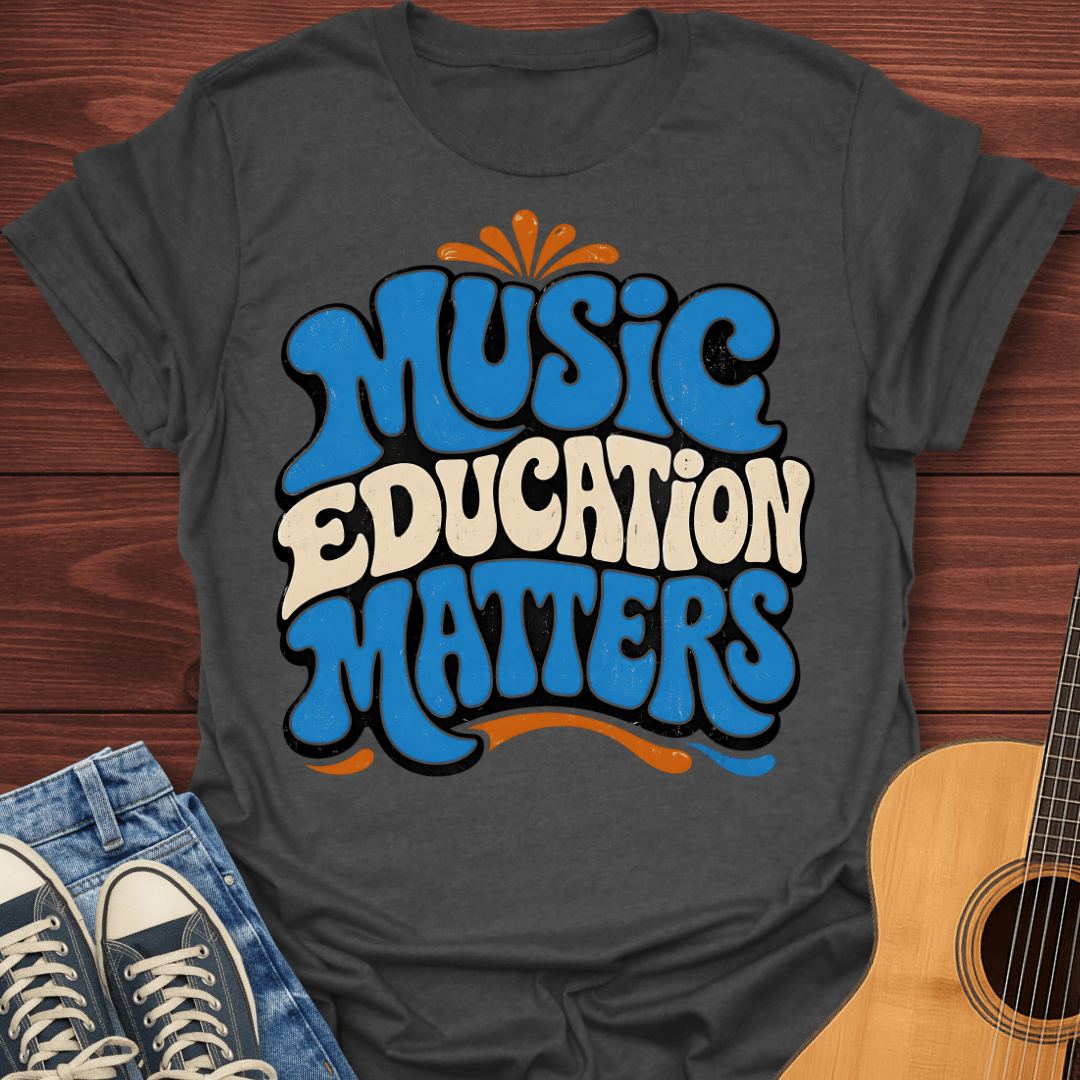 Music Education Matters T-Shirt
