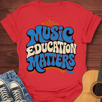 Music Education Matters T-Shirt