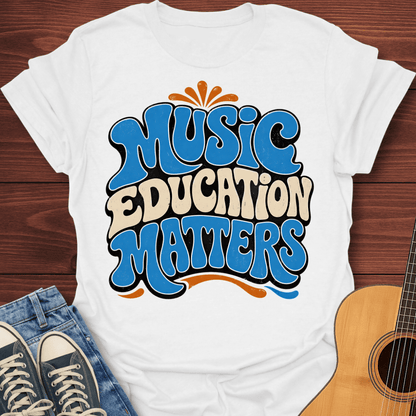 Music Education Matters T-Shirt