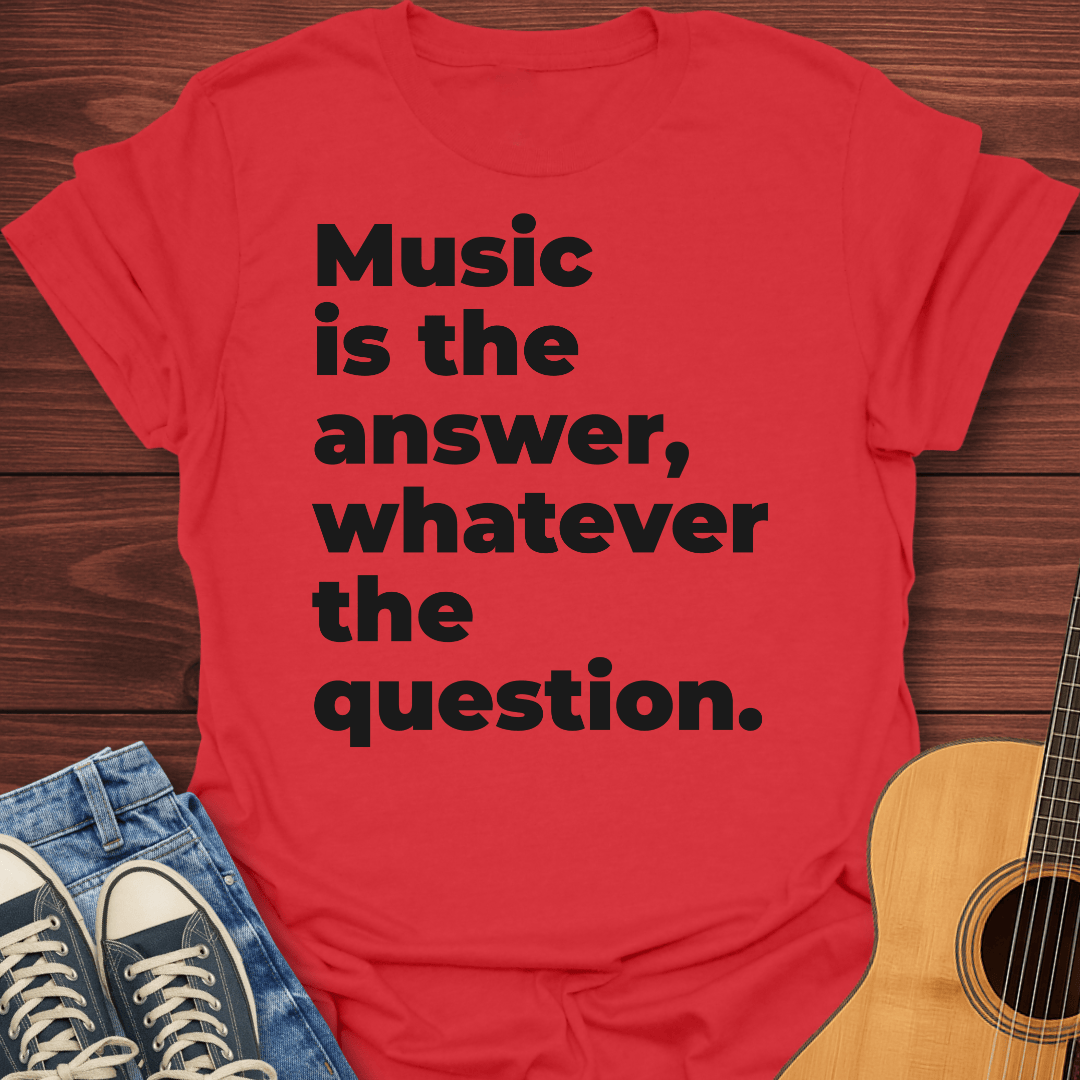 The Answer Is Music T-Shirt