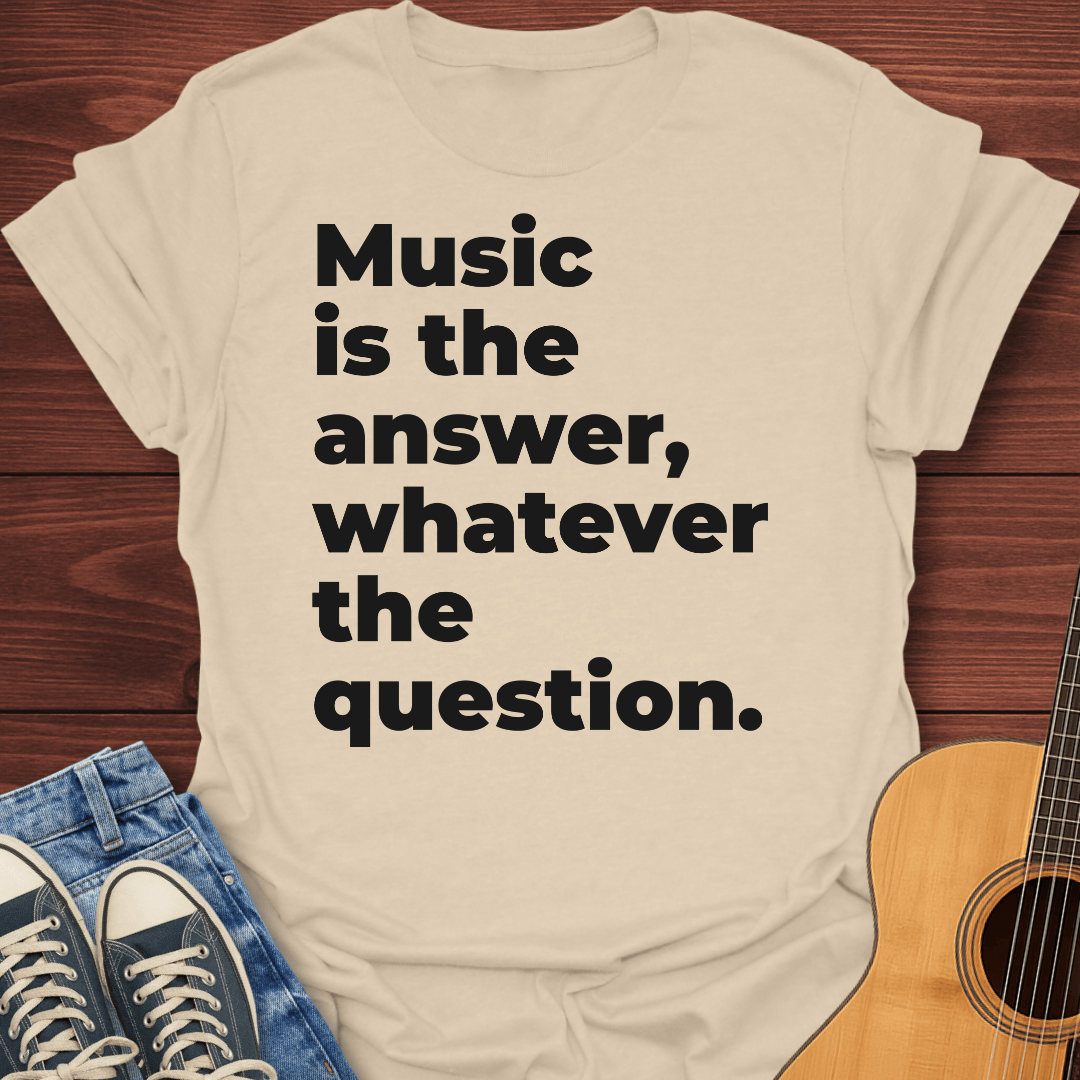 The Answer Is Music T-Shirt