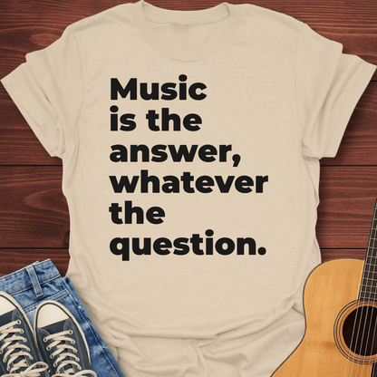 The Answer Is Music T-Shirt