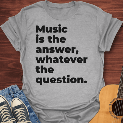 The Answer Is Music T-Shirt