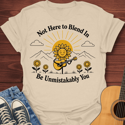 Not Here to Blend In T-Shirt