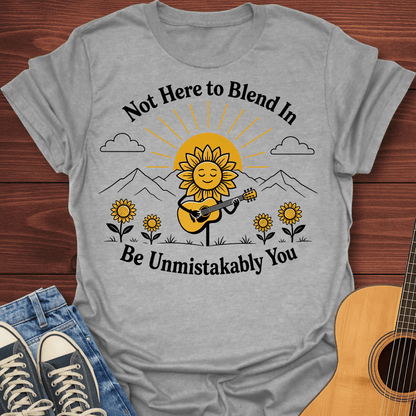 Not Here to Blend In T-Shirt