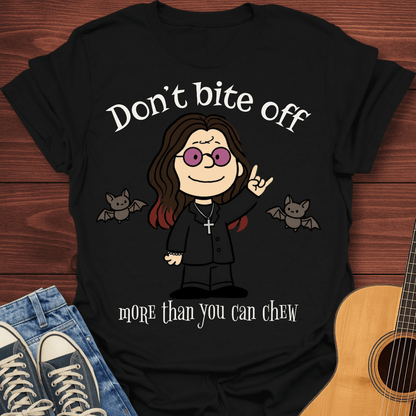 Don't Bite Off T-Shirt