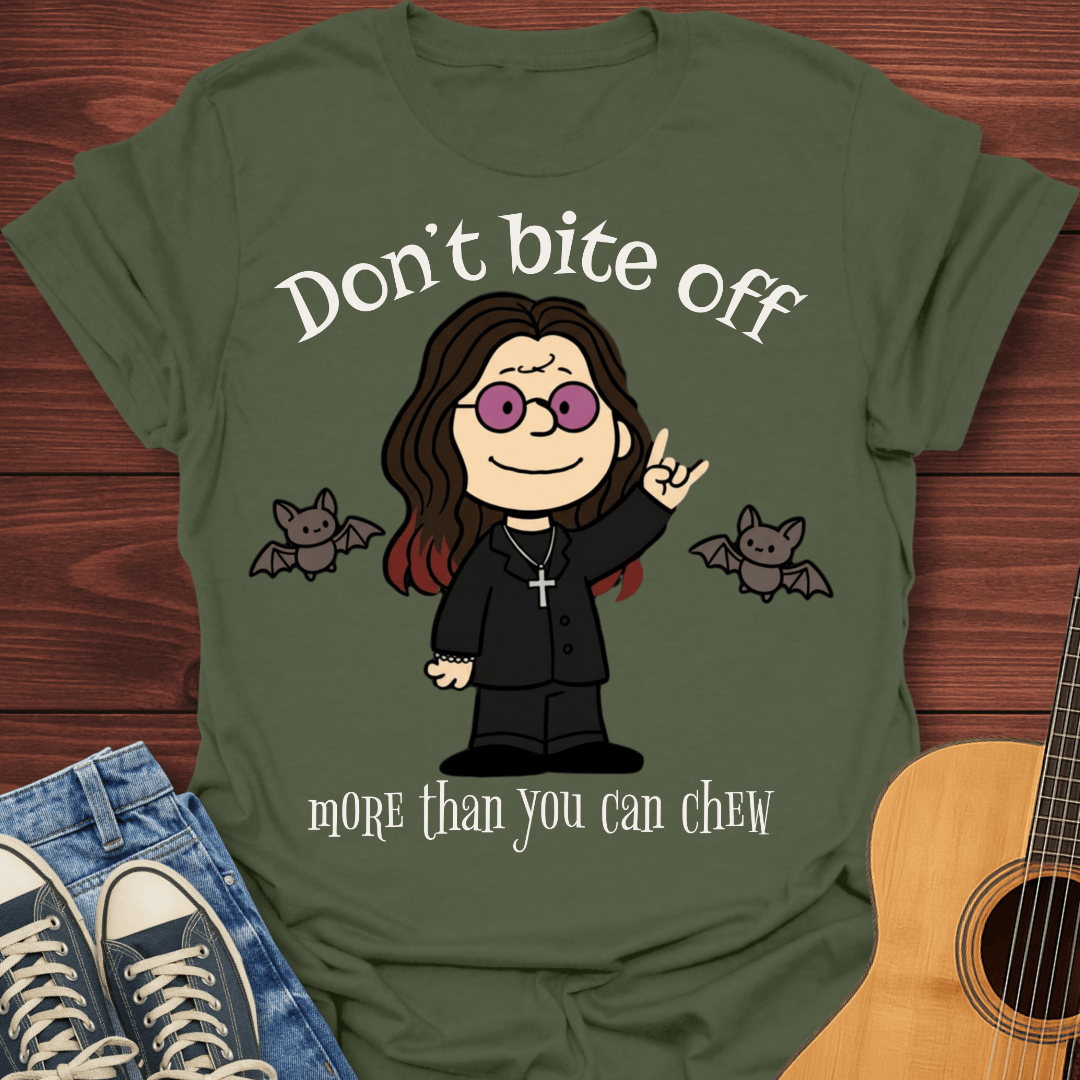 Don't Bite Off T-Shirt