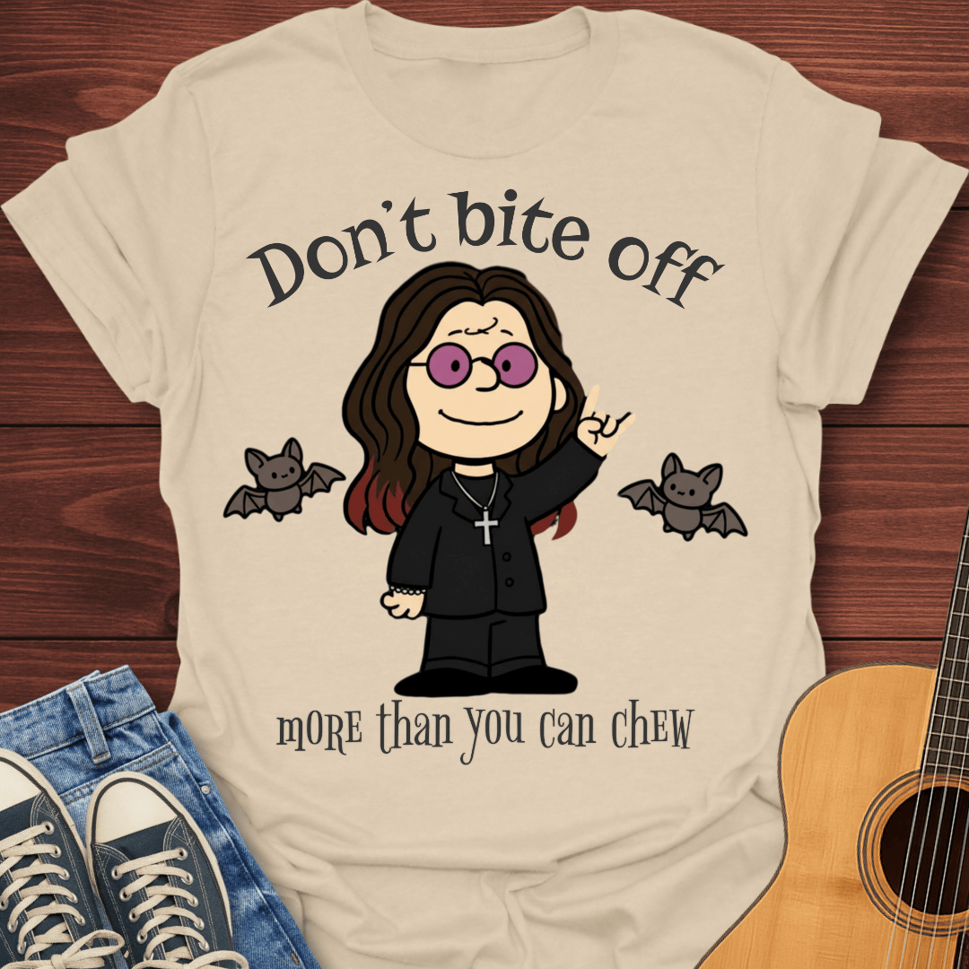Don't Bite Off T-Shirt