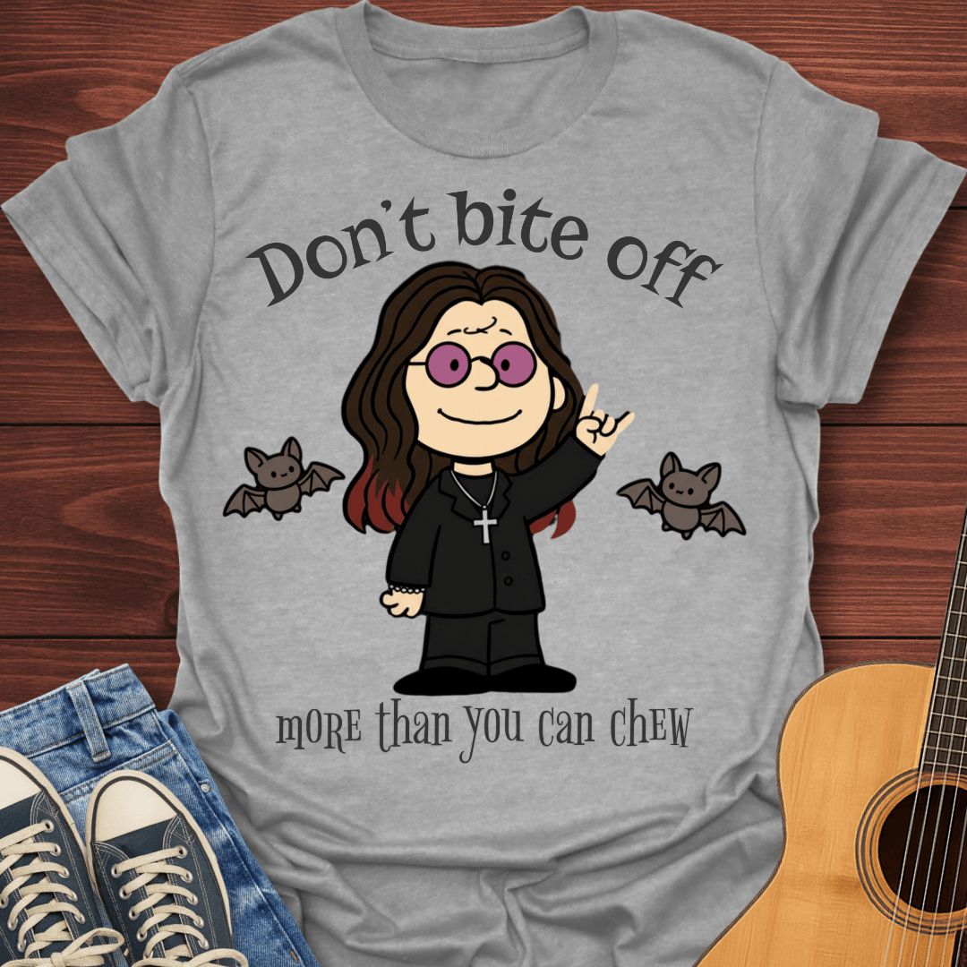 Don't Bite Off T-Shirt