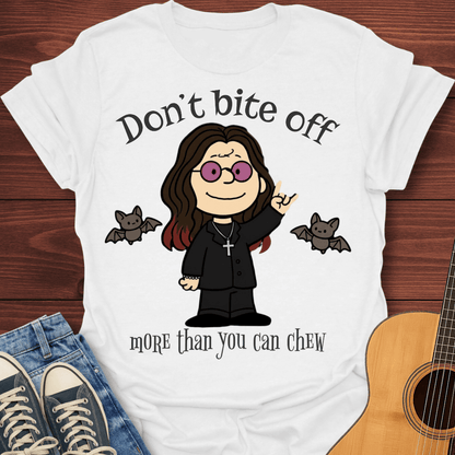 Don't Bite Off T-Shirt