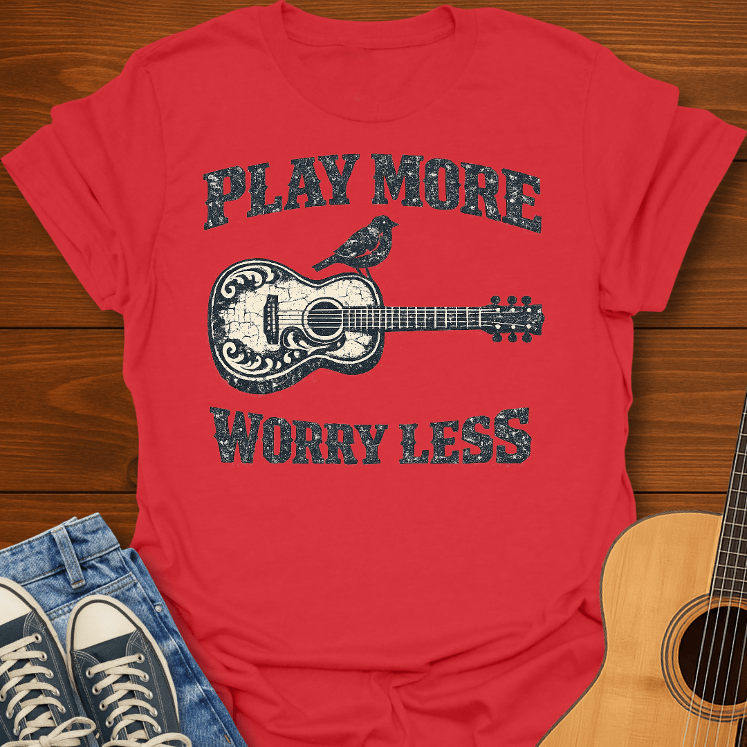 Play More Worry Less T-Shirt