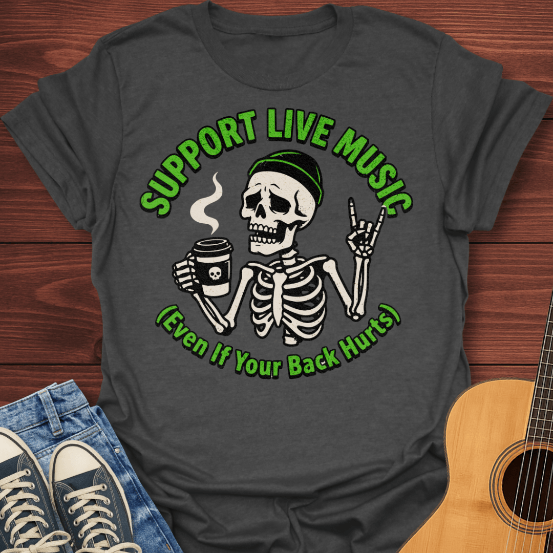 Support Live Music Even If Your Back Hurts T-Shirt