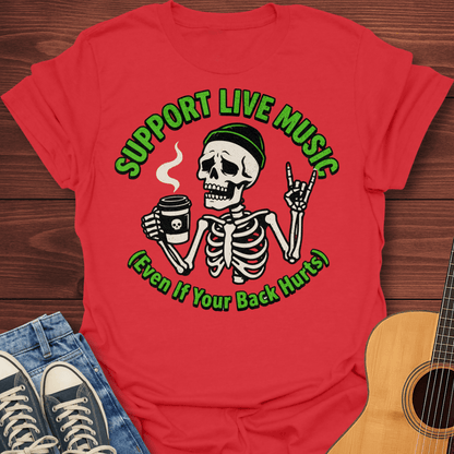 Support Live Music Even If Your Back Hurts T-Shirt