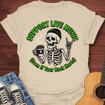 Support Live Music Even If Your Back Hurts T-Shirt
