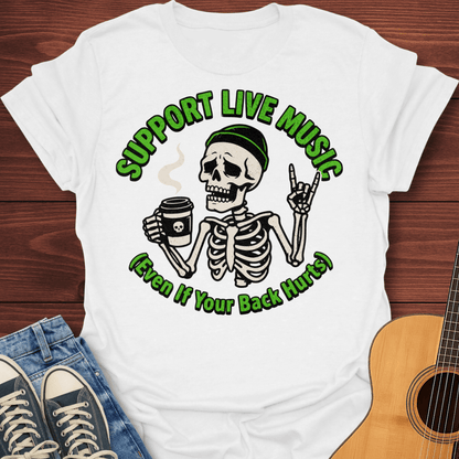 Support Live Music Even If Your Back Hurts T-Shirt