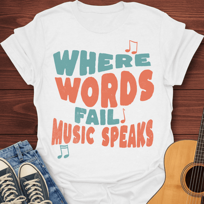Where Words Fail T-Shirt