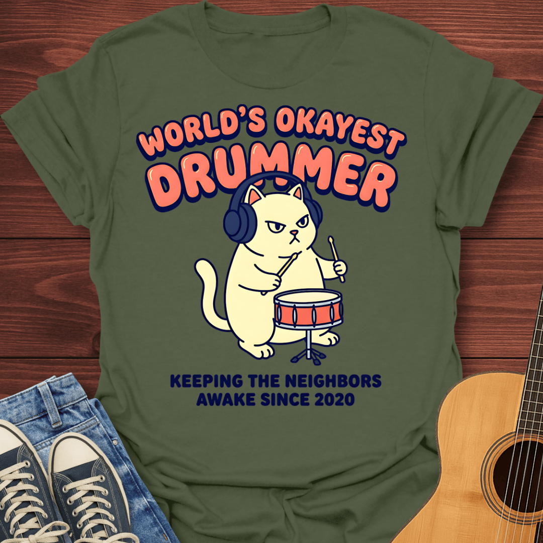Okayest Drummer T-Shirt