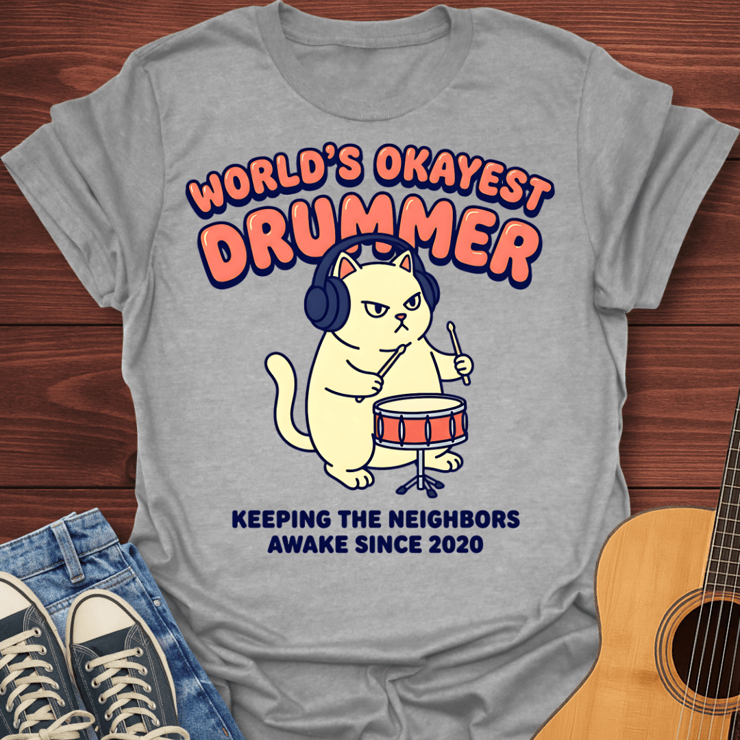 Okayest Drummer T-Shirt