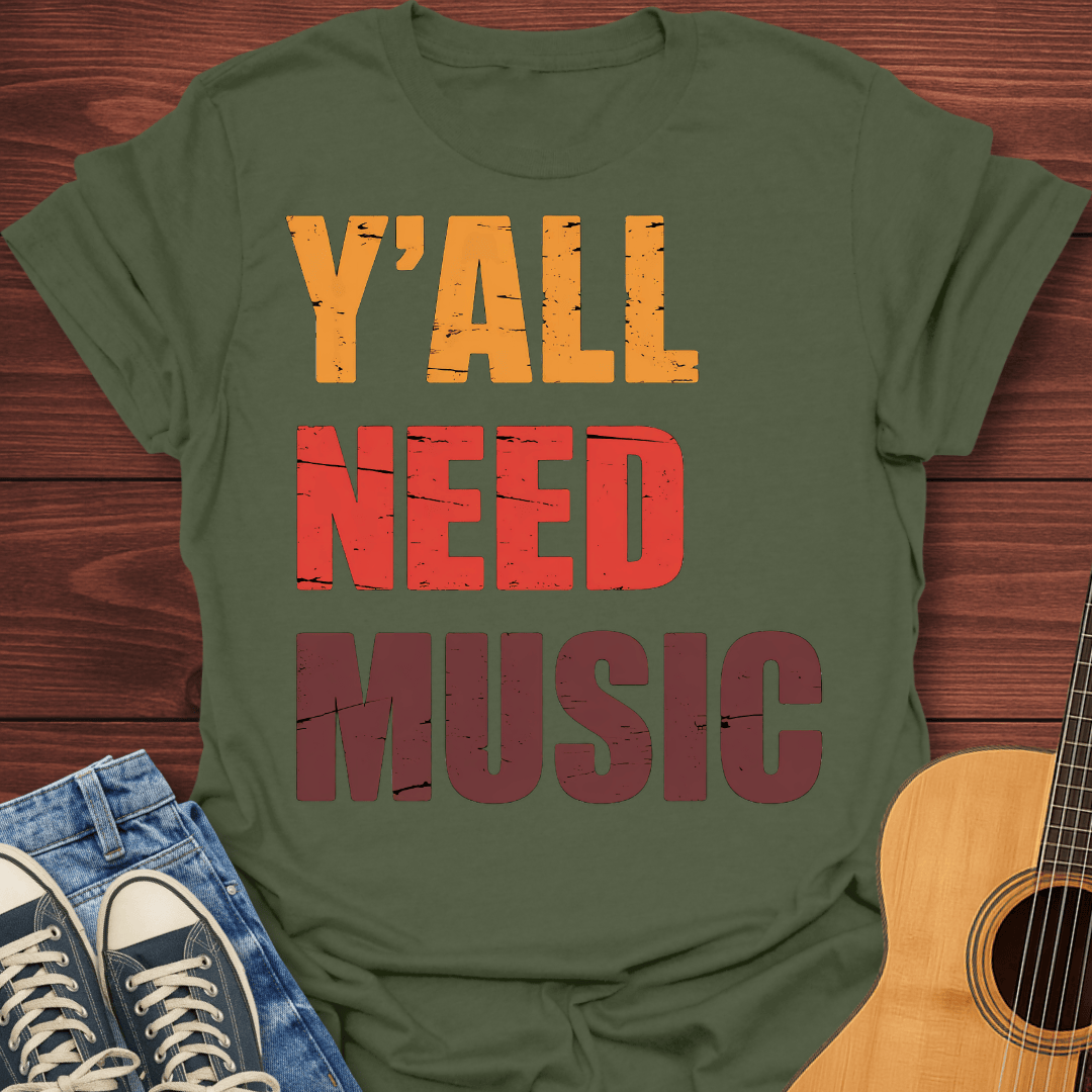 Y'all Need Music T-Shirt