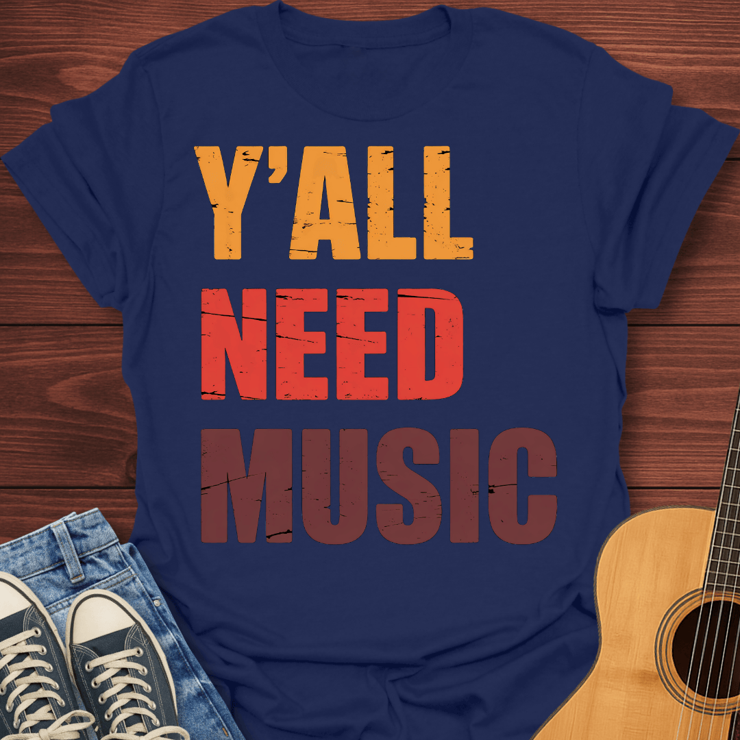 Y'all Need Music T-Shirt