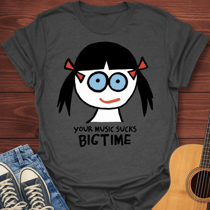 Your Music Sucks T-Shirt