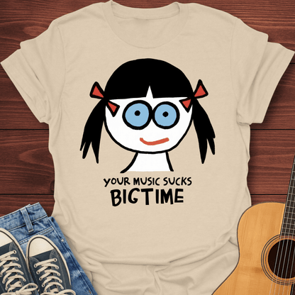 Your Music Sucks T-Shirt